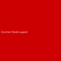 Enormer Plastik-Lappen