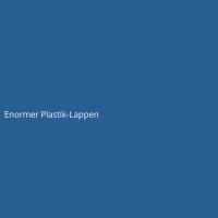 Enormer Plastik-Lappen