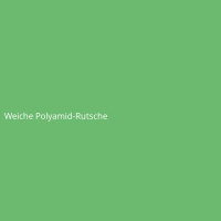 Weiche Polyamid-Rutsche